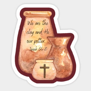 We are the clay and He our potter. Sticker